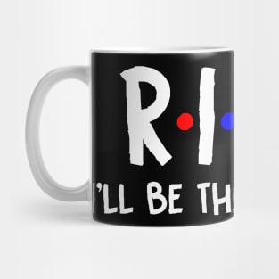 Rich I'll Be There For You | Rich FirstName | Rich Family Name | Rich Surname | Rich Name Mug